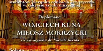 koncert dyplomowy naszego organisty p. Wojciecha Kuny